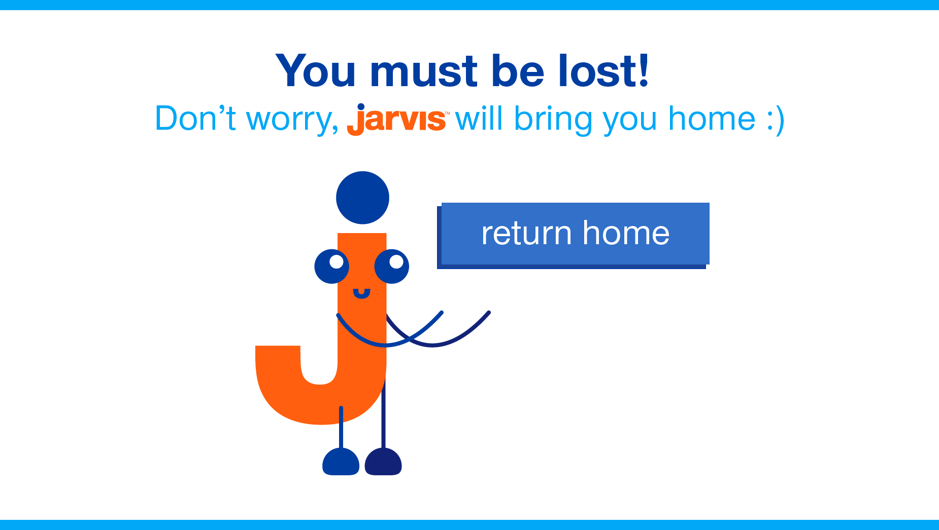 You must be lost! Don't worry, jarvis will bring you home.